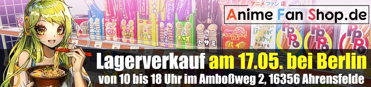 Lagerverkauf von AnimeFanShop.de am 17.05. von 10 bis 18 Uhr im Amboßweg 2 in Ahrensfelde bei Berlin.